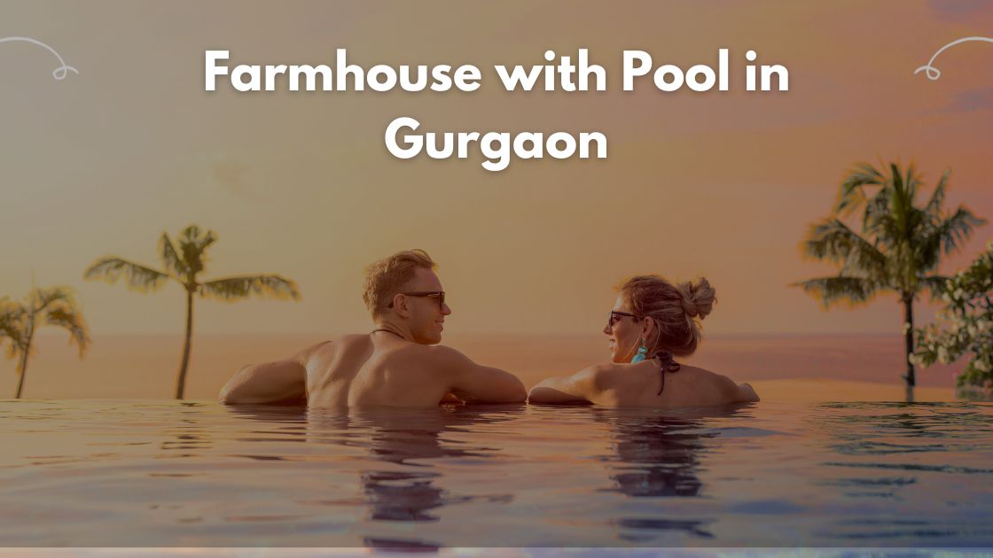 Private Farmhouse with Pool in Gurgaon | Eva Farms
