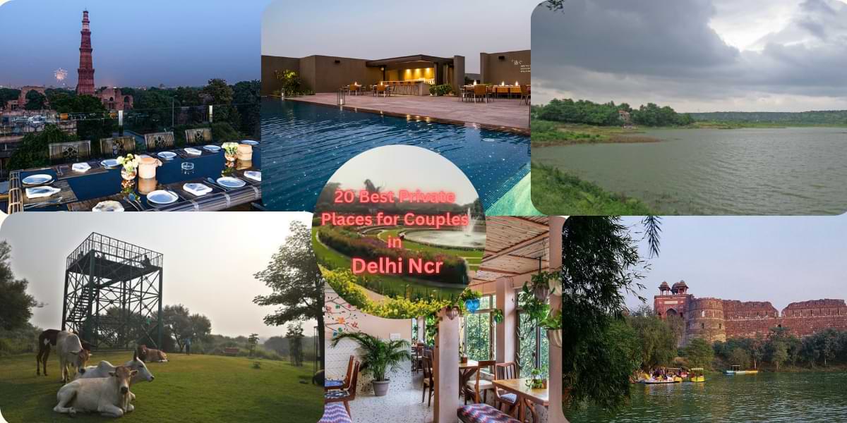 20 Best Private Places for Couples in Delhi Ncr