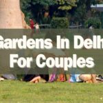 Gardens In Delhi For Couples | Romantic Gardens For Love-Birds In Delhi